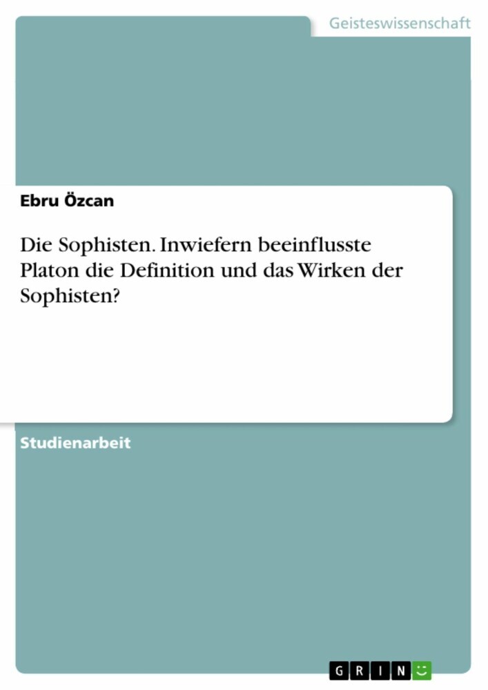 Die Sophisten. Inwiefern beeinflusste Platon die Definition und das Wirken der Sophisten? main product photo