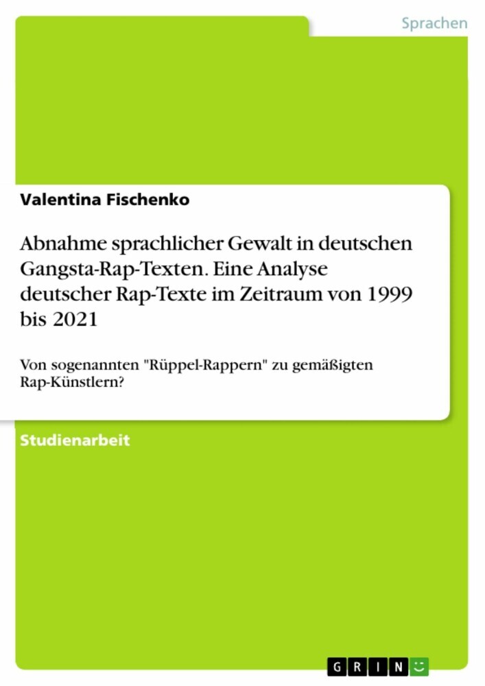 Abnahme sprachlicher Gewalt in deutschen Gangsta-Rap-Texten. Eine Analyse deutscher Rap-Texte im Zeitraum von 1999 bis 2021 main product photo