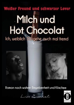 Milch und Hot Chocolat - Ich, weiblich 35, gehe auch mal fremd