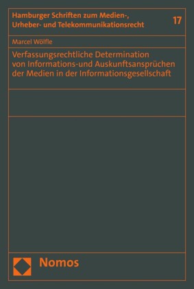 Verfassungsrechtliche Determination von Informations-und Auskunftsansprüchen der Medien  in der Informationsgesellschaft