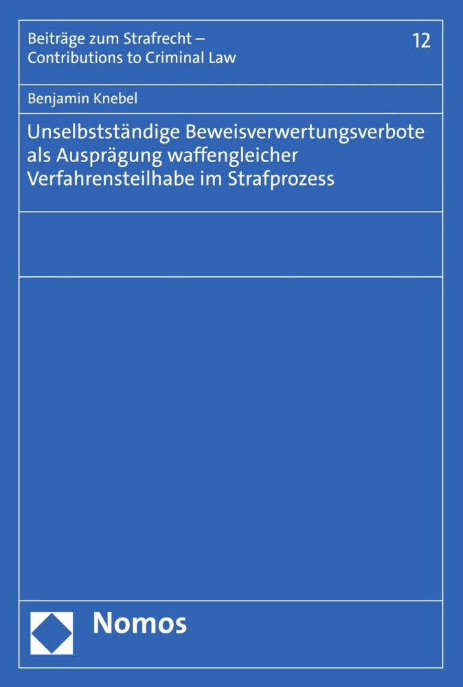 Unselbstständige Beweisverwertungsverbote als Ausprägung waffengleicher Verfahrensteilhabe im Strafprozess main product photo