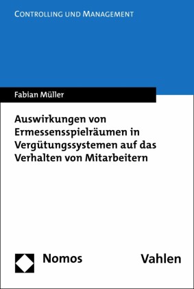 Auswirkungen von Ermessensspielräumen in Vergütungssystemen auf das Verhalten von Mitarbeitern