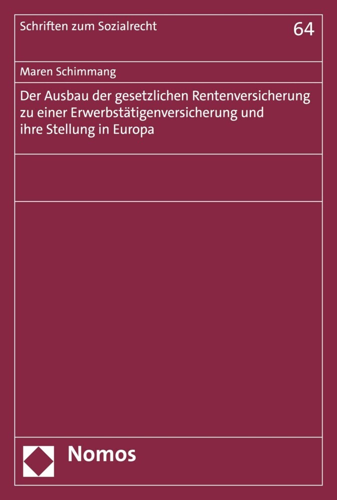 Der Ausbau der gesetzlichen Rentenversicherung zu einer Erwerbstätigenversicherung und ihre Stellung in Europa main product photo