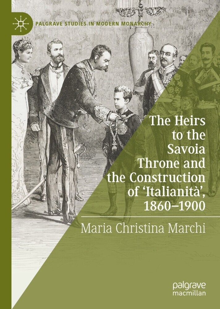 The Heirs to the Savoia Throne and the Construction of 'Italianità', 1860-1900 main product photo