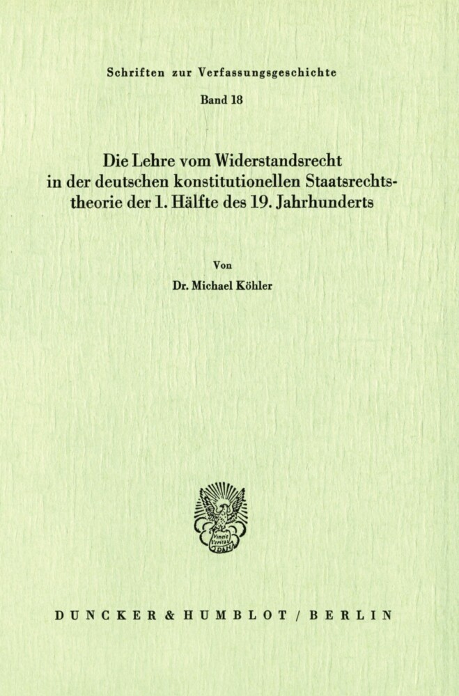 Die Lehre vom Widerstandsrecht in der deutschen konstitutionellen Staatsrechtstheorie der 1. Hälfte des 19. Jahrhunderts. main product photo