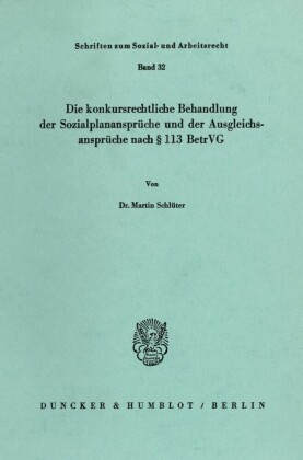 Die konkursrechtliche Behandlung der Sozialplanansprüche und der Ausgleichsansprüche nach § 113 BetrVG.