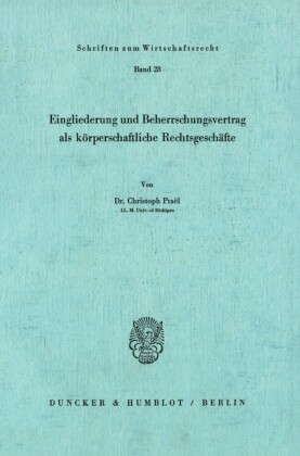 Eingliederung und Beherrschungsvertrag als körperschaftliche Rechtsgeschäfte.