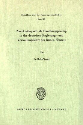 Zweckmäßigkeit als Handlungsprinzip in der deutschen Regierungs- und Verwaltungslehre der frühen Neuzeit.