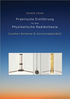 Praktische Einführung in die Physikalische Radiästhesie