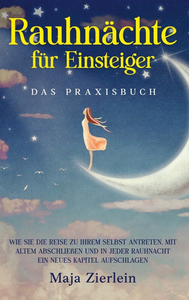 Rauhnächte für Einsteiger - Das Praxisbuch: Wie Sie die Reise zu Ihrem Selbst antreten, mit Altem abschließen und in jeder Rauhnacht ein neues Kapitel aufschlagen main product photo