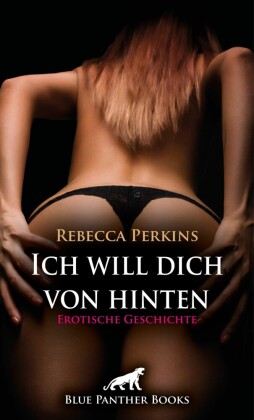 Ich will dich von hinten | Erotische Geschichte