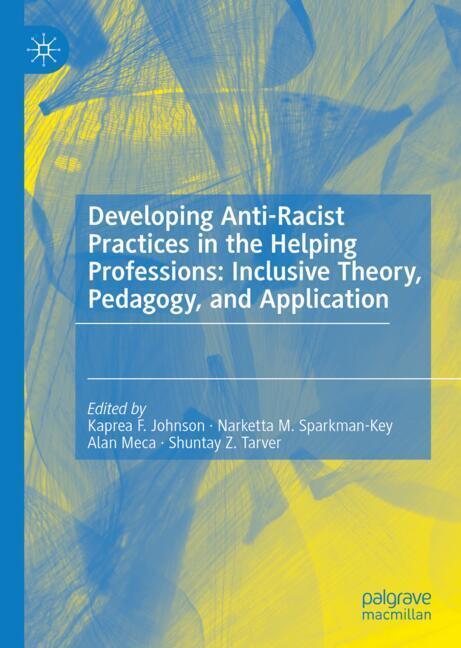 Developing Anti-Racist Practices in the Helping Professions: Inclusive Theory, Pedagogy, and Application main product photo