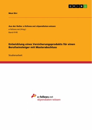 Entwicklung eines Versicherungsprodukts für einen Berufseinsteiger mit Masterabschluss