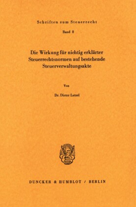 Die Wirkung für nichtig erklärter Steuerrechtsnormen auf bestehende Steuerverwaltungsakte.