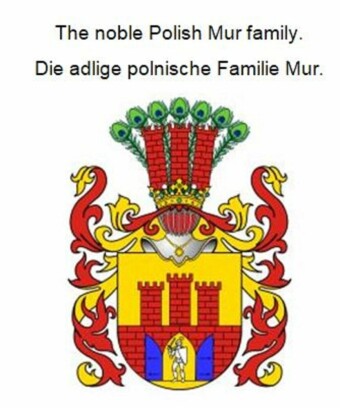 The noble Polish Mur family. Die adlige polnische Familie Mur.