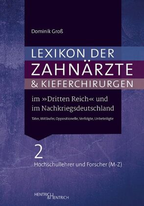 Lexikon der Zahnärzte und Kieferchirurgen im "Dritten Reich" und im Nachkriegsdeutschland