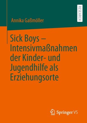 Sick Boys - Intensivmaßnahmen der Kinder- und Jugendhilfe als Erziehungsorte