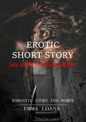 Erotic short story Sex with the kidnapper