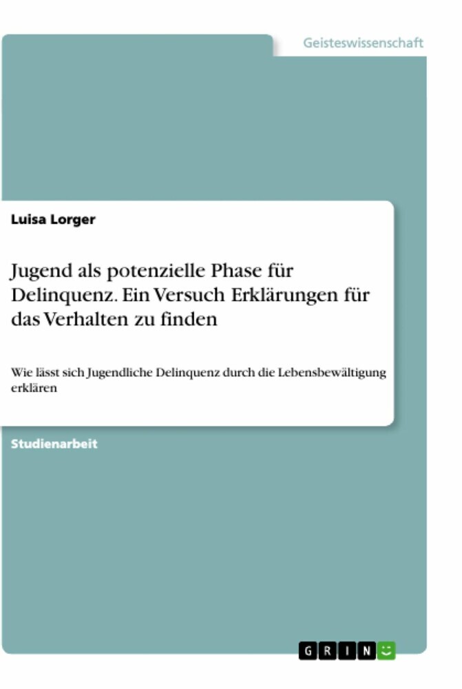 Jugend als potenzielle Phase für Delinquenz. Ein Versuch Erklärungen für das Verhalten zu finden main product photo