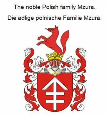 The noble Polish family Mzura. Die adlige polnische Familie Mzura.
