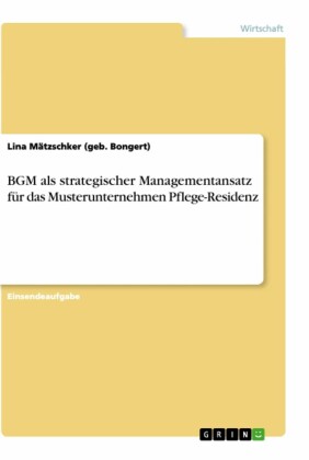 BGM als strategischer Managementansatz für das Musterunternehmen Pflege-Residenz
