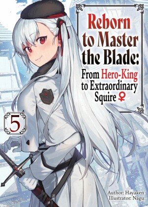 Reborn to Master the Blade: From Hero-King to Extraordinary Squire _ Volume 5