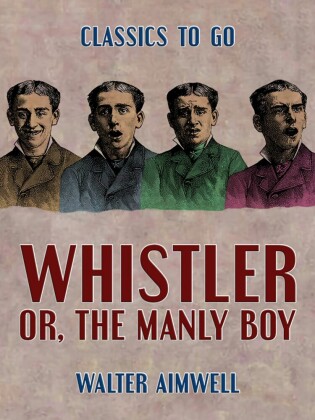 Whistler, or, the Manly Boy