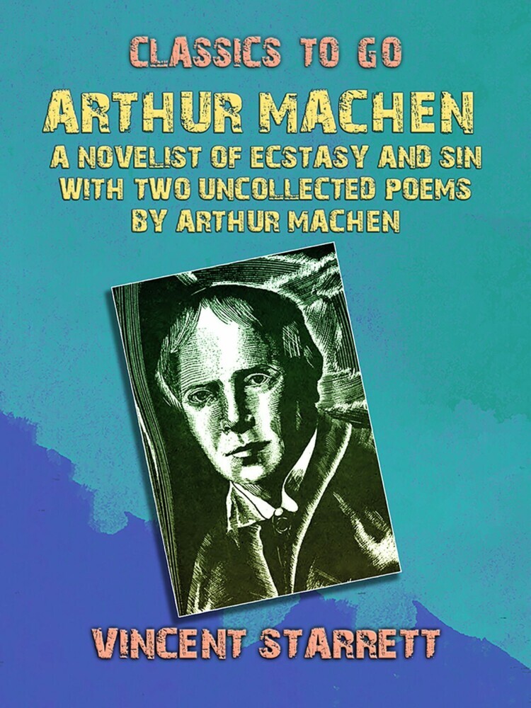 Arthur Machen A Novelist of Ecstasy and Sin With Two Uncollected Poems by Arthur Machen main product photo