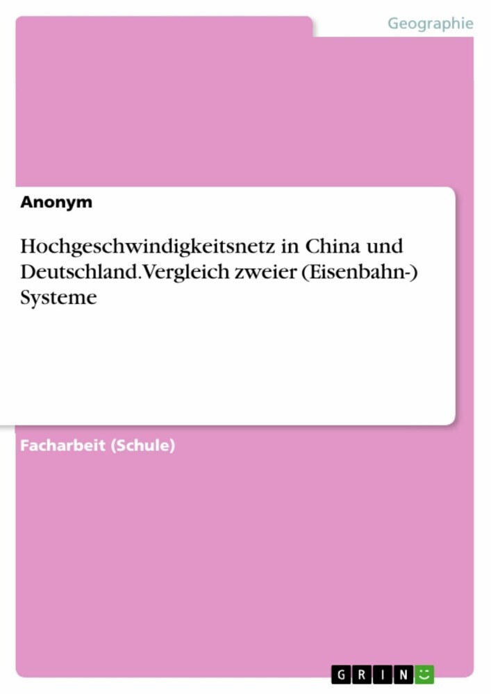Hochgeschwindigkeitsnetz in China und Deutschland. Vergleich zweier (Eisenbahn-) Systeme main product photo