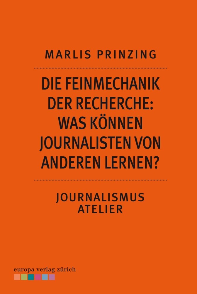 Die Feinmechanik der Recherche: Was können Journalisten von anderen lernen? main product photo