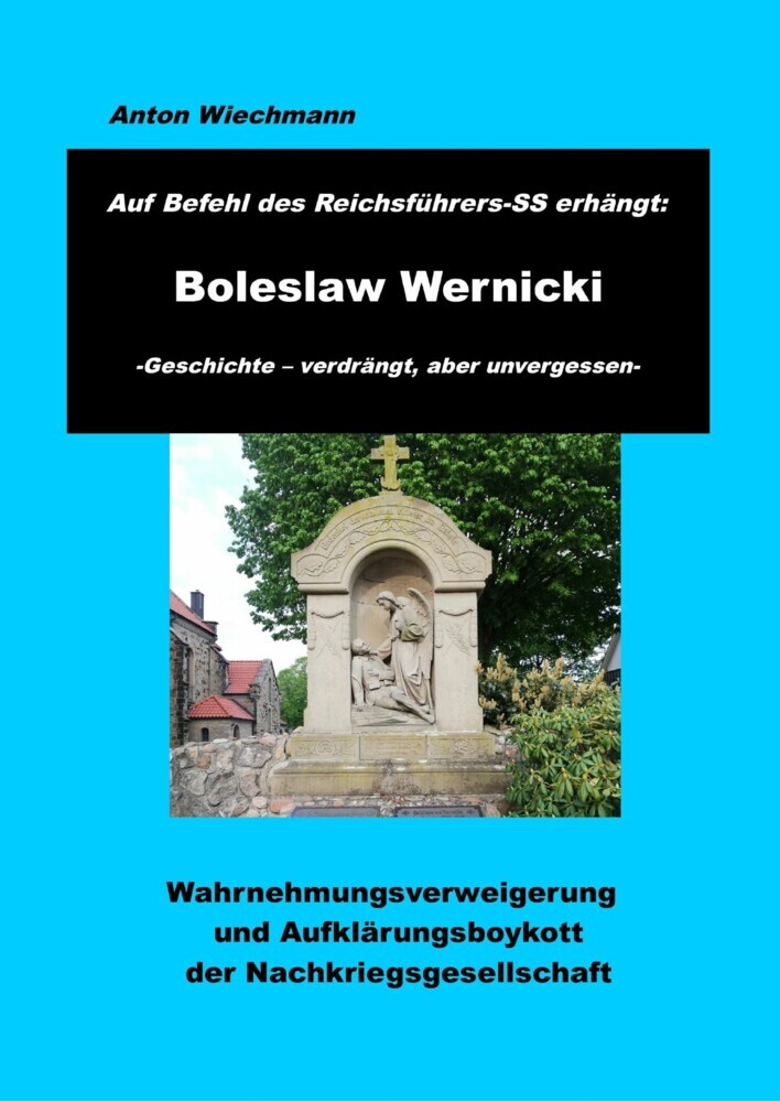 Auf Befehl des Reichsführers-SS erhängt: Boleslaw Wernicki -Geschichte - verdrängt, aber unvergessen main product photo