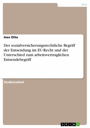 Der sozialversicherungsrechtliche Begriff der Entsendung im EU-Recht und der Unterschied zum arbeitsvertraglichen Entsendebegriff