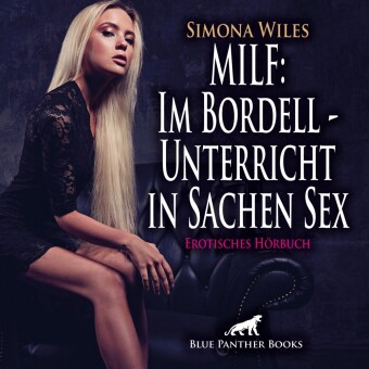 MILF: Im Bordell - Unterricht in Sachen Sex | Erotik Audio Story | Erotisches Hörbuch Audio-CD, Audio-CD
