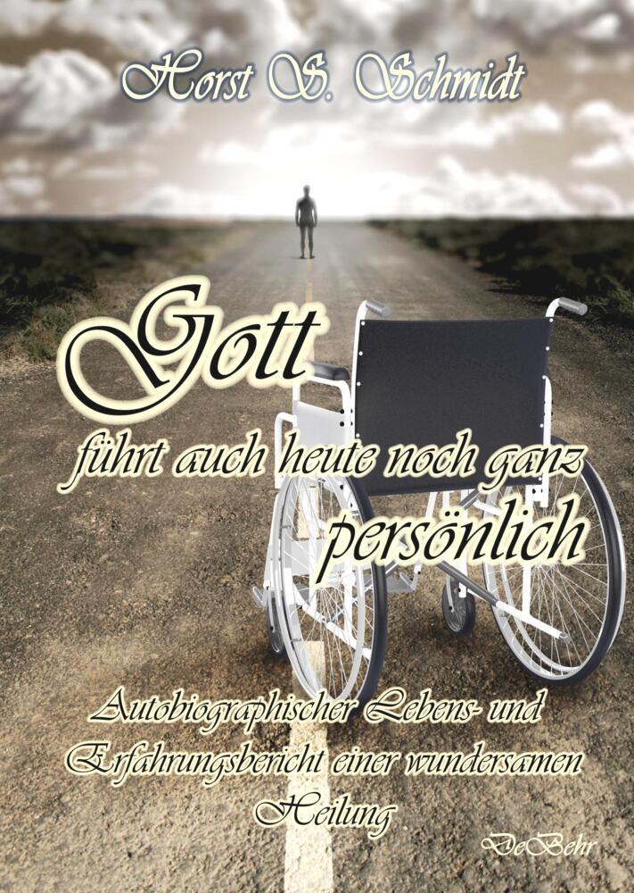 Gott führt auch heute noch ganz persönlich - Autobiographischer Lebens- und Erfahrungsbericht einer wundersamen Heilung main product photo