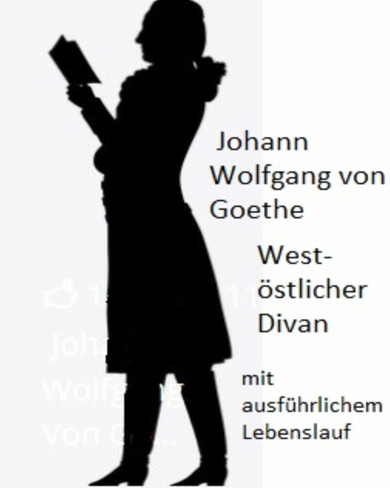 Johann Wolfgang von Goethe - West-östlicher Divan und ausführliche Biographie main product photo