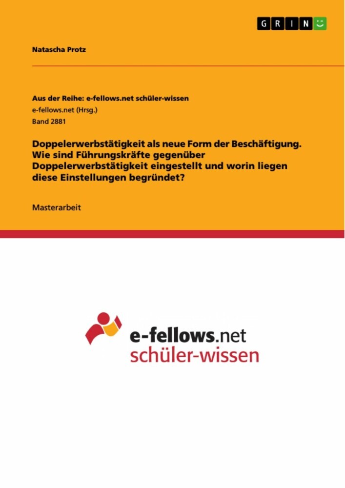 Doppelerwerbstätigkeit als neue Form der Beschäftigung. Wie sind Führungskräfte gegenüber Doppelerwerbstätigkeit eingestellt und worin liegen diese Einstellungen begründet? main product photo