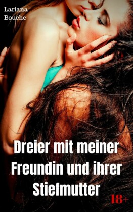 Scharfer Dreier mit meiner Freundin und ihrer Stiefmutter