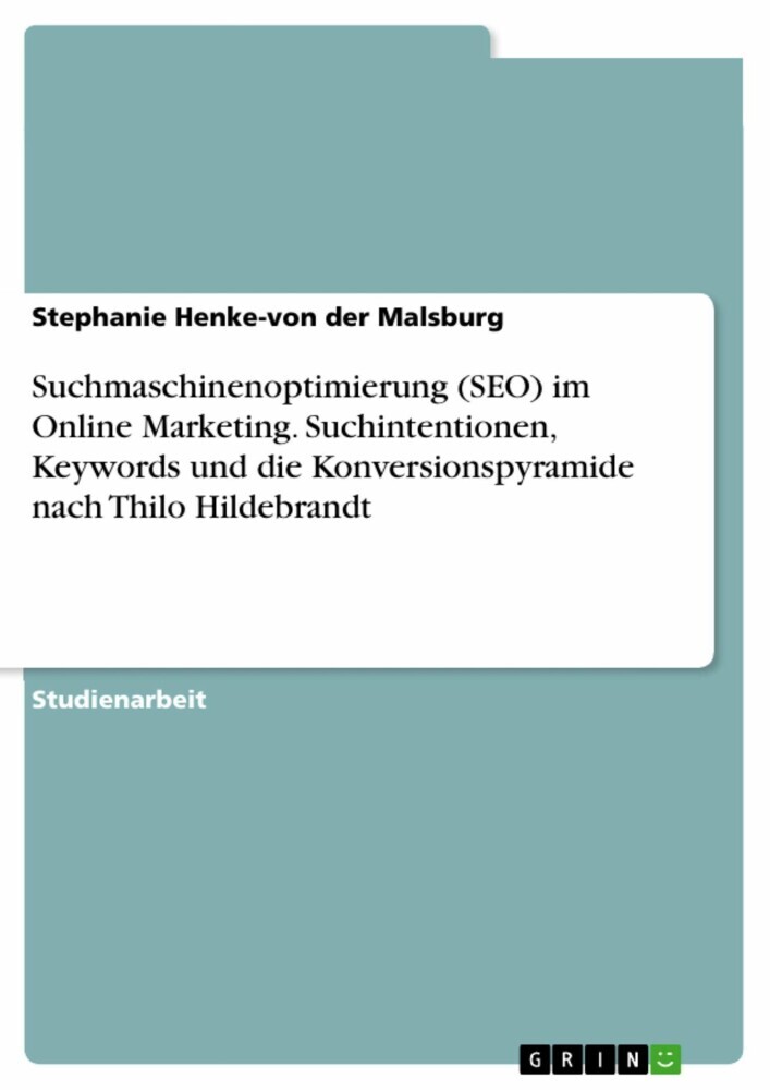 Suchmaschinenoptimierung (SEO) im Online Marketing. Suchintentionen, Keywords und die Konversionspyramide nach Thilo Hildebrandt main product photo