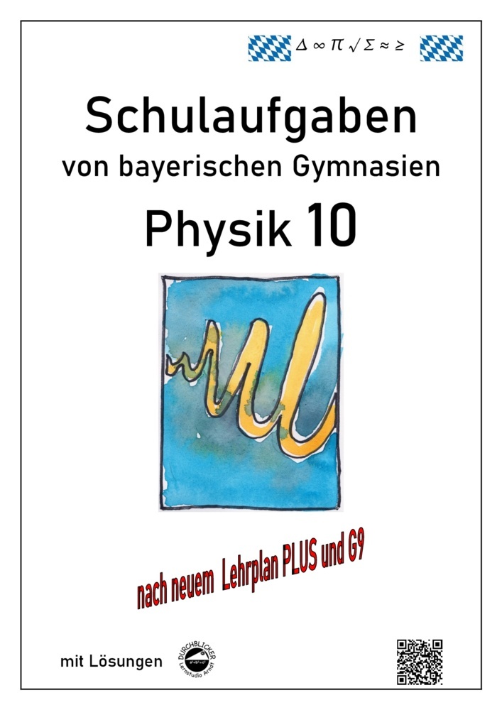 Physik 10 (G9 und LehrplanPLUS), Schulaufgaben von bayerischen Gymnasien mit Lösungen, Klasse 10 main product photo