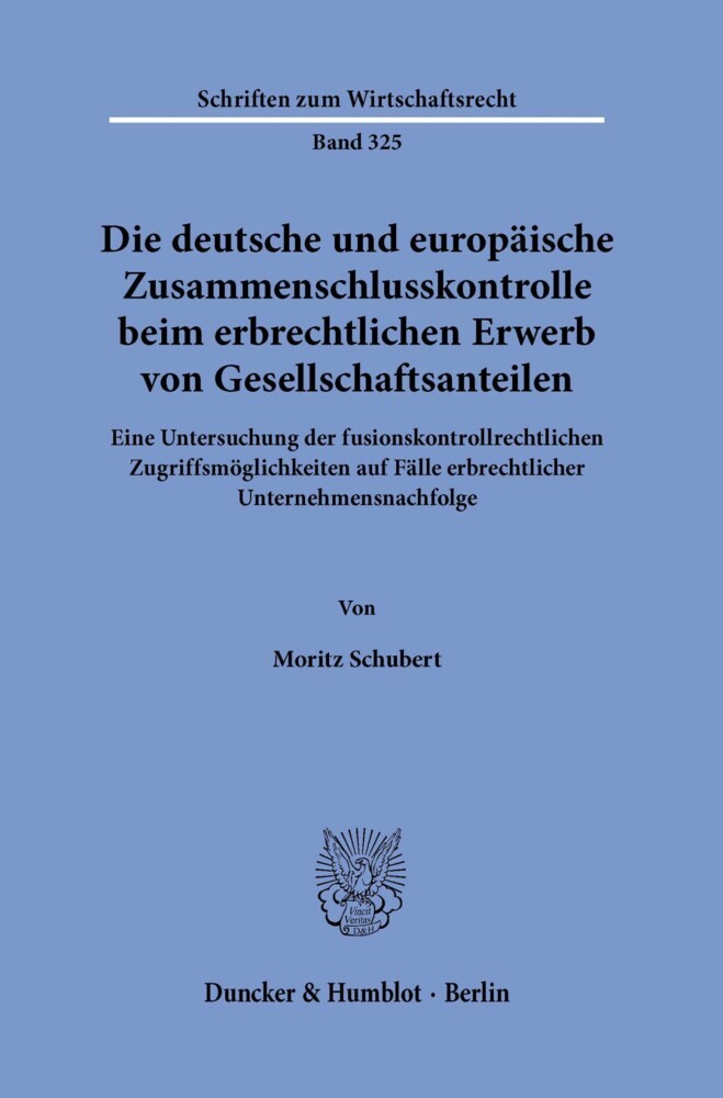 Die deutsche und europäische Zusammenschlusskontrolle beim erbrechtlichen Erwerb von Gesellschaftsanteilen. main product photo