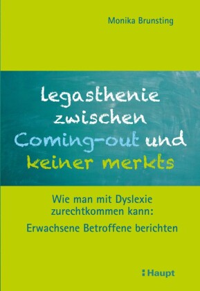 Legasthenie zwischen Coming-out und keiner merkts