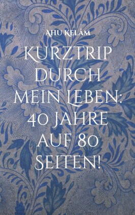 Kurztrip durch mein Leben: 40 Jahre auf 80 Seiten!
