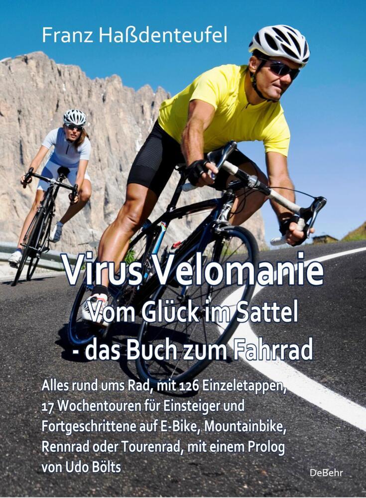 Virus Velomanie - Vom Glück im Sattel - das Buch zum Fahrrad - Alles rund ums Rad, mit 126 Einzeletappen, 17 Wochentouren für Einsteiger und Fortgeschrittene auf E-Bike, Mountainbike, Rennrad oder Tourenrad, mit einem Prologvon Udo Bölts main product photo