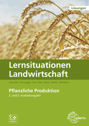 Lösungen zu 60040 Lernsituationen Landwirtschaft, Landwirt/-in Bd.2 - Pflanzliche Produktion