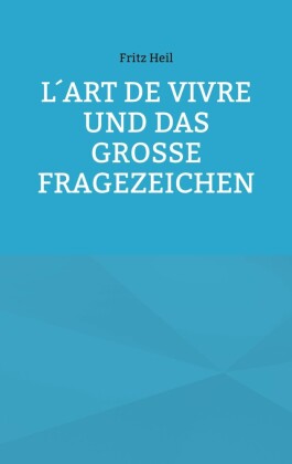 L´art de vivre und das große Fragezeichen