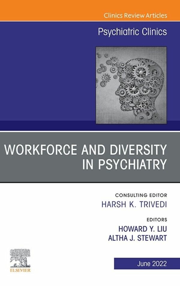 Workforce and Diversity in Psychiatry, An Issue of Psychiatric Clinics of North America, E-Book main product photo
