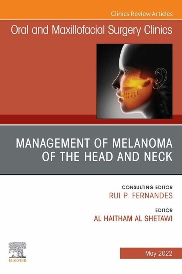 Management of Melanoma of the Head and Neck, An Issue of Oral and Maxillofacial Surgery Clinics of North America, E-Book main product photo