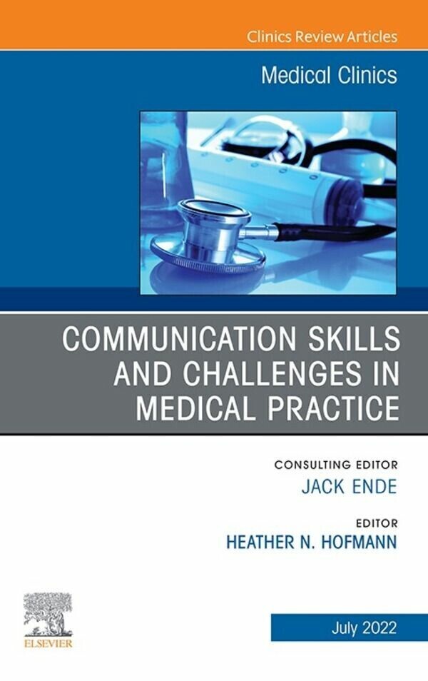 Communication Skills and Challenges in Medical Practice, An Issue of Medical Clinics of North America, E-Book main product photo