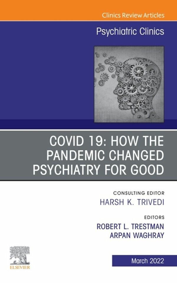 COVID 19: How the Pandemic Changed Psychiatry for Good, An Issue of Psychiatric Clinics of North America, E-Book main product photo