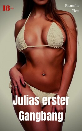 Julias erster Gangbang